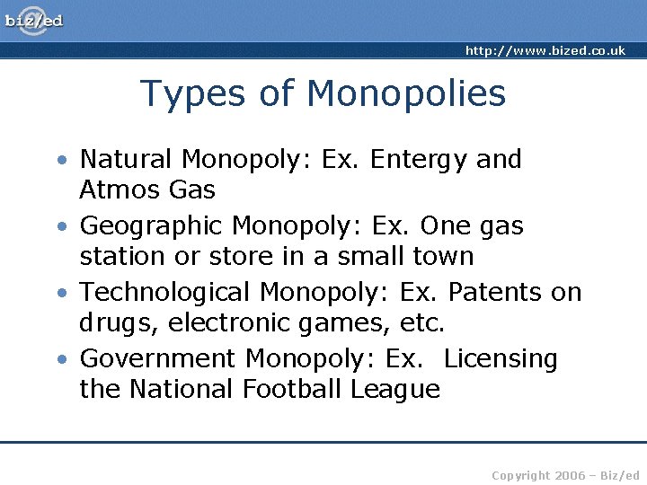 http: //www. bized. co. uk Types of Monopolies • Natural Monopoly: Ex. Entergy and