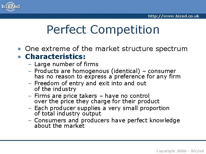 http: //www. bized. co. uk Perfect Competition • One extreme of the market structure