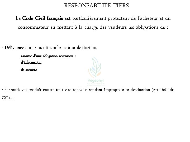 RESPONSABILITE TIERS Le Code Civil français est particulièrement protecteur de l'acheteur et du consommateur