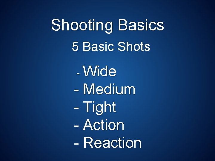 Shooting Basics 5 Basic Shots - Wide - Medium - Tight - Action -