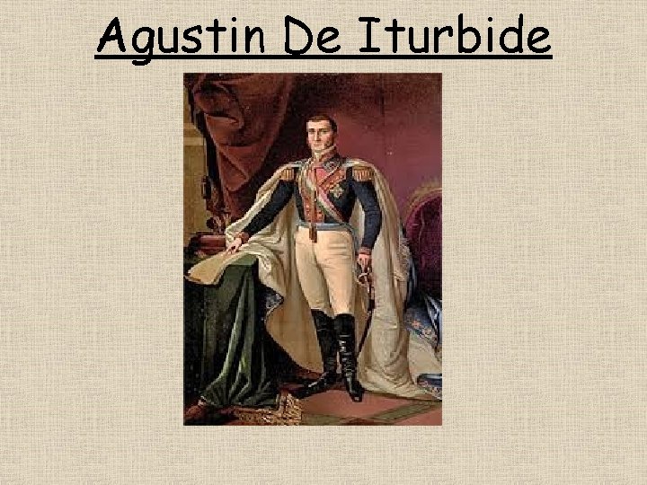 Agustin De Iturbide 