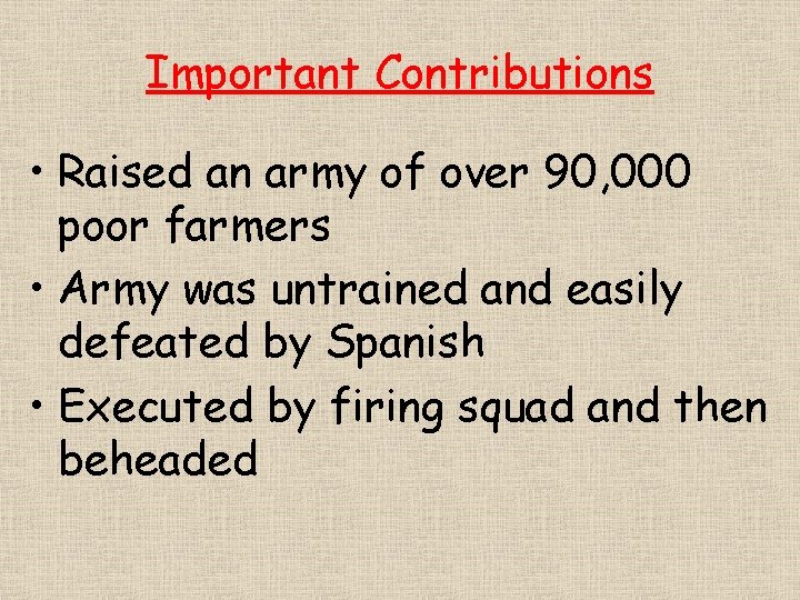 Important Contributions • Raised an army of over 90, 000 poor farmers • Army