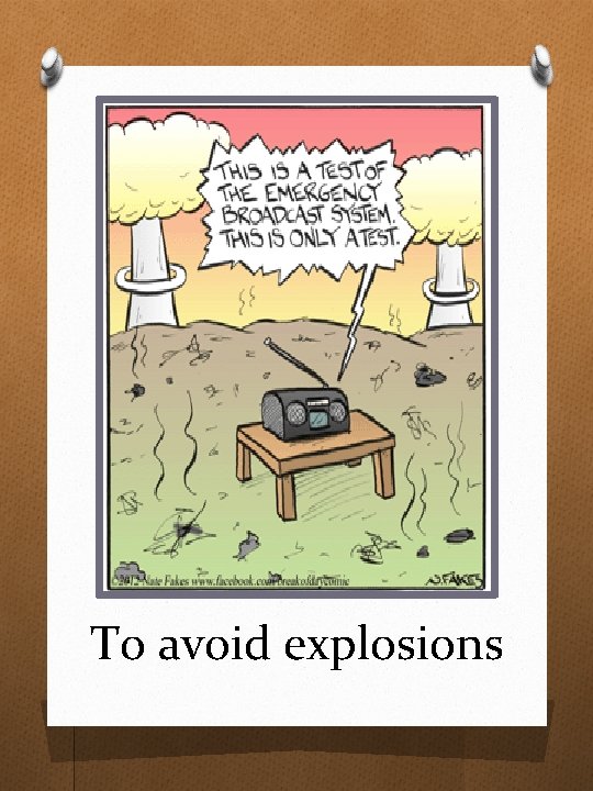 To avoid explosions 