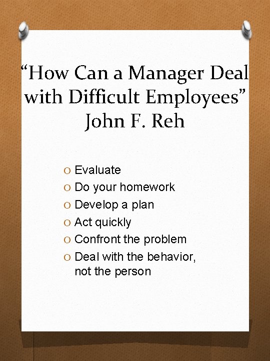 “How Can a Manager Deal with Difficult Employees” John F. Reh O Evaluate O