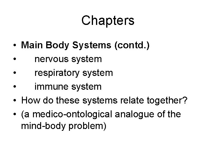 Chapters • Main Body Systems (contd. ) • nervous system • respiratory system •