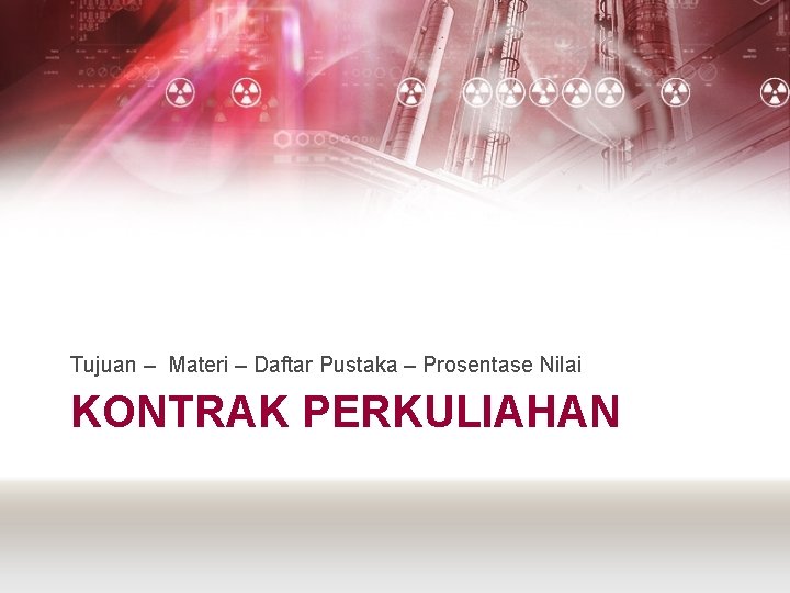 Tujuan – Materi – Daftar Pustaka – Prosentase Nilai KONTRAK PERKULIAHAN 