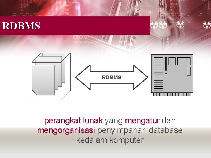RDBMS perangkat lunak yang mengatur dan mengorganisasi penyimpanan database kedalam komputer 