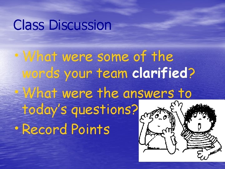 Class Discussion • What were some of the words your team clarified? • What