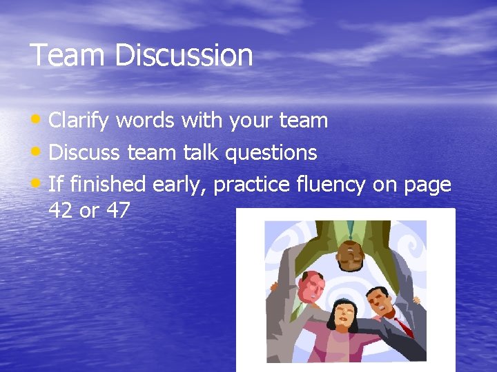 Team Discussion • Clarify words with your team • Discuss team talk questions •