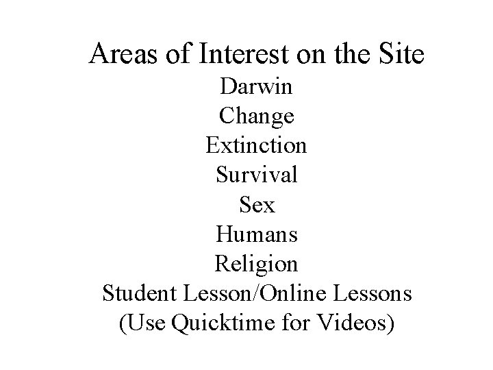 Areas of Interest on the Site Darwin Change Extinction Survival Sex Humans Religion Student