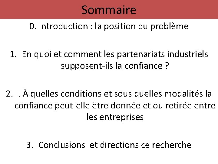 Sommaire 0. Introduction : la position du problème 1. En quoi et comment les