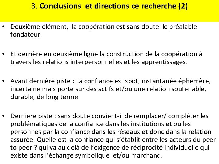 3. Conclusions et directions ce recherche (2) • Deuxième élément, la coopération est sans