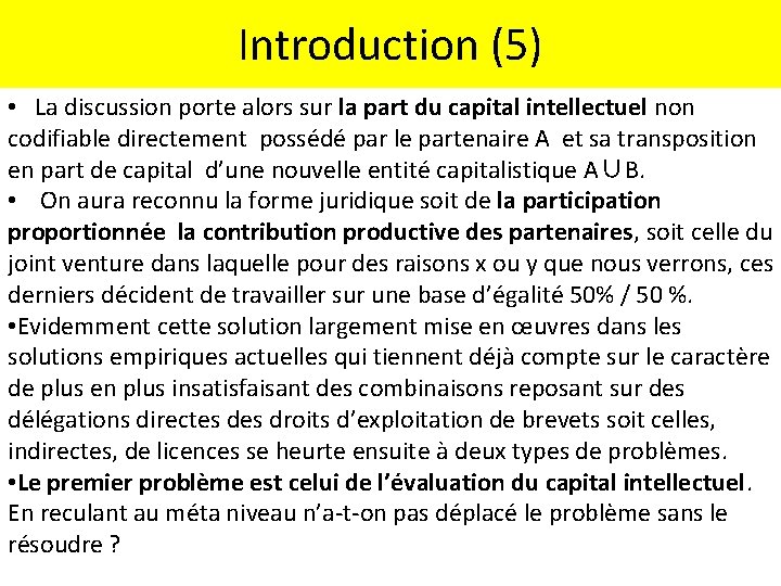 Introduction (5) • La discussion porte alors sur la part du capital intellectuel non