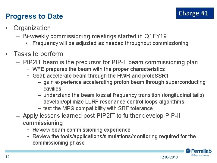 Charge #1 Progress to Date • Organization – Bi-weekly commissioning meetings started in Q