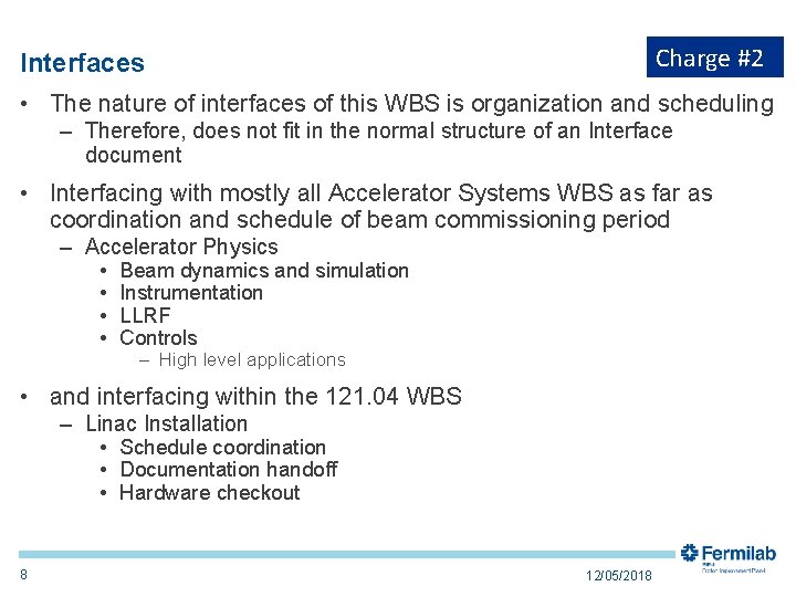 Charge #2 Interfaces • The nature of interfaces of this WBS is organization and