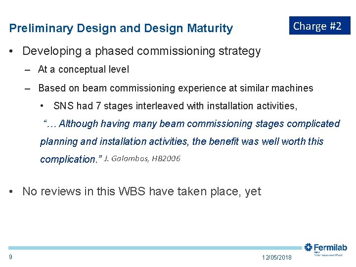 Charge #2 Preliminary Design and Design Maturity • Developing a phased commissioning strategy –