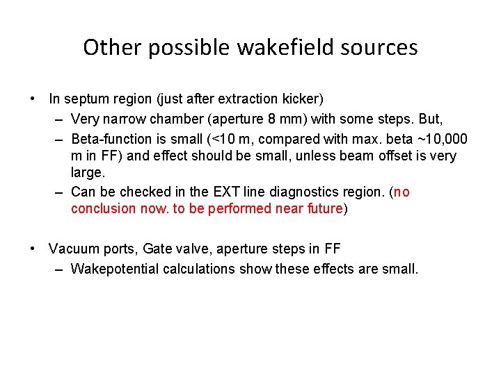 Other possible wakefield sources • In septum region (just after extraction kicker) – Very