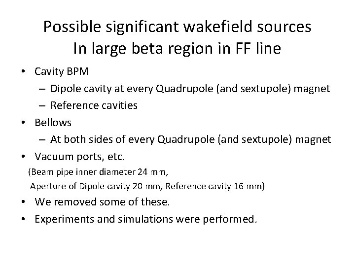 Possible significant wakefield sources In large beta region in FF line • Cavity BPM