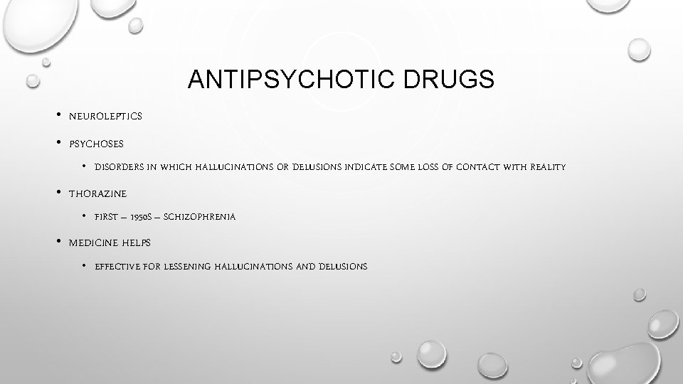 ANTIPSYCHOTIC DRUGS • NEUROLEPTICS • PSYCHOSES • DISORDERS IN WHICH HALLUCINATIONS OR DELUSIONS INDICATE