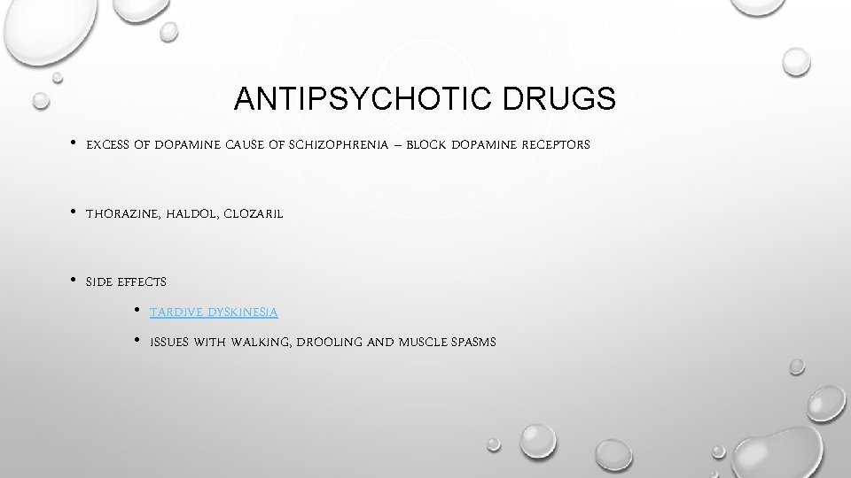 ANTIPSYCHOTIC DRUGS • EXCESS OF DOPAMINE CAUSE OF SCHIZOPHRENIA – BLOCK DOPAMINE RECEPTORS •