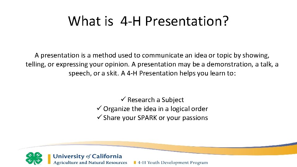 What is 4 -H Presentation? A presentation is a method used to communicate an