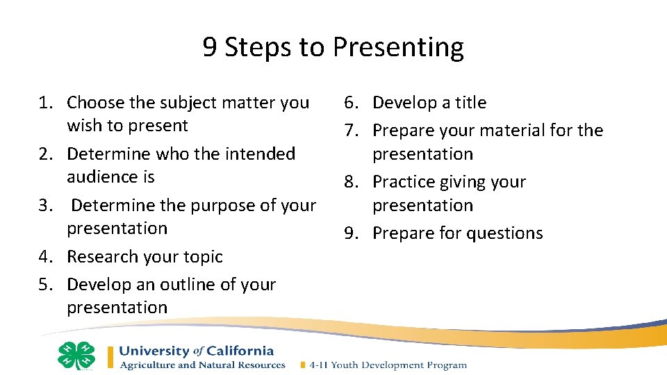 9 Steps to Presenting 1. Choose the subject matter you wish to present 2.
