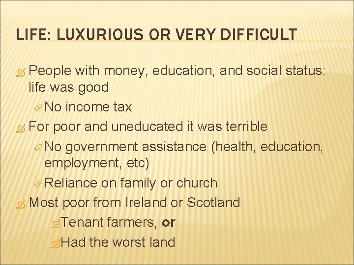 LIFE: LUXURIOUS OR VERY DIFFICULT People with money, education, and social status: life was