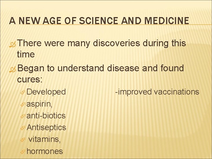 A NEW AGE OF SCIENCE AND MEDICINE There were many discoveries during this time