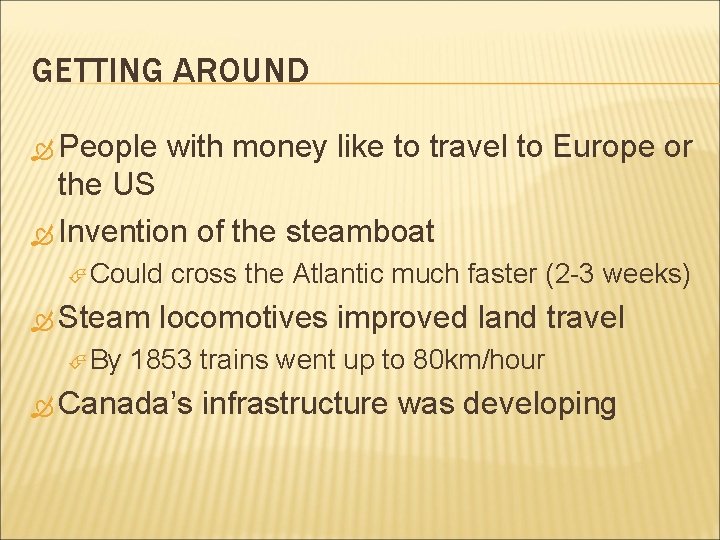 GETTING AROUND People with money like to travel to Europe or the US Invention