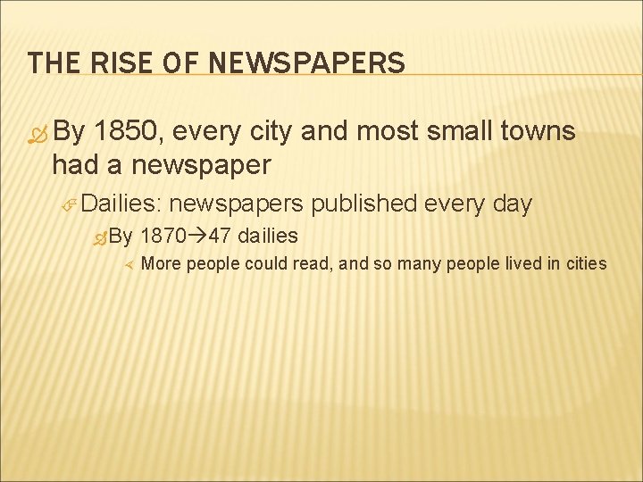 THE RISE OF NEWSPAPERS By 1850, every city and most small towns had a