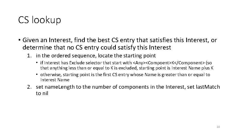 CS lookup • Given an Interest, find the best CS entry that satisfies this CS lookup • Given an Interest, find the best CS entry that satisfies this