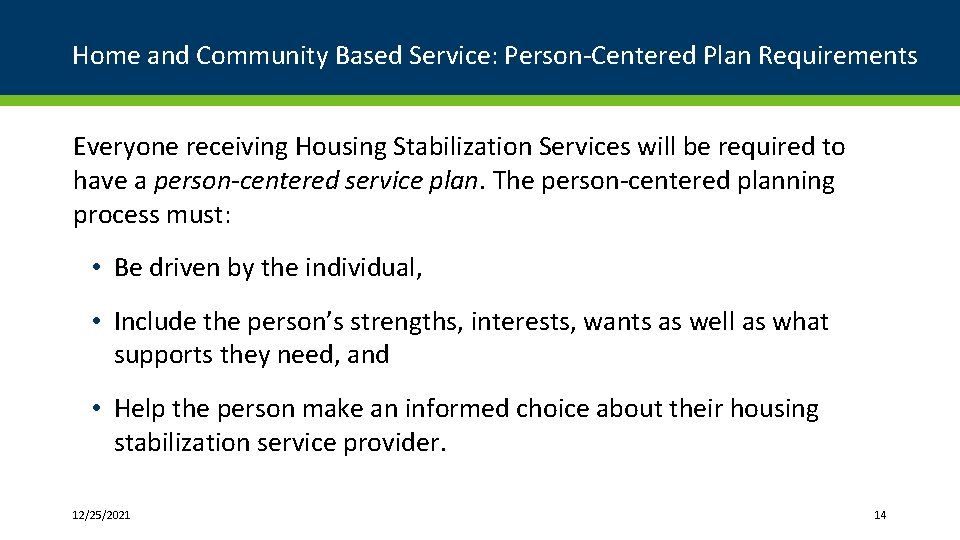 Home and Community Based Service: Person-Centered Plan Requirements Everyone receiving Housing Stabilization Services will