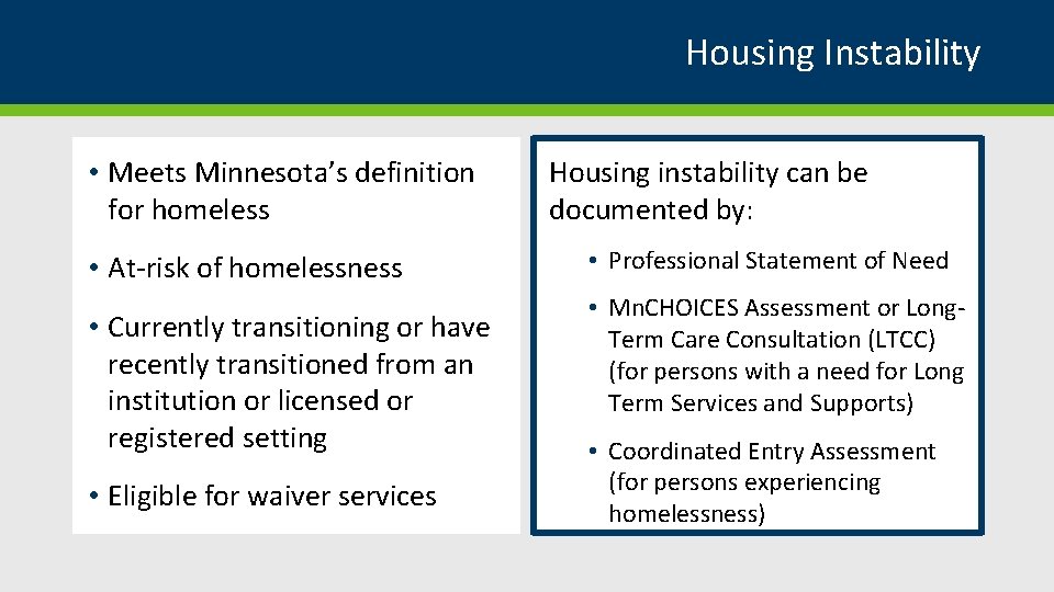 Housing Instability • Meets Minnesota’s definition for homeless • At-risk of homelessness • Currently