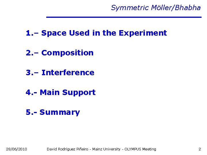 Symmetric Möller/Bhabha 1. – Space Used in the Experiment 2. – Composition 3. –