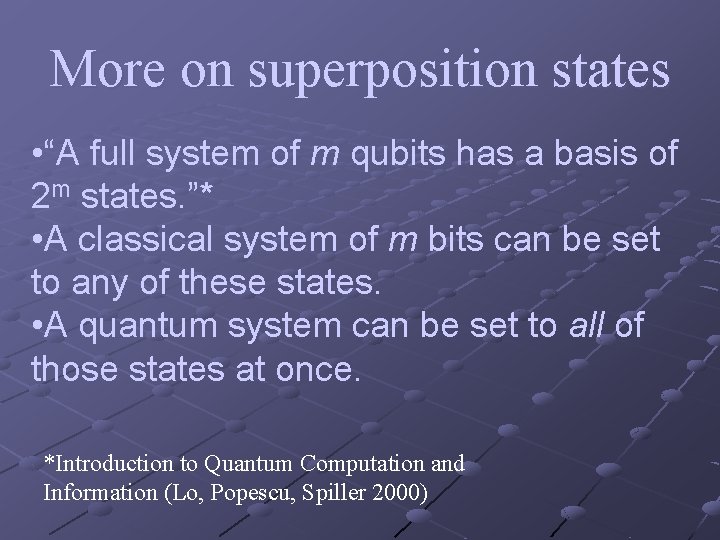 More on superposition states • “A full system of m qubits has a basis