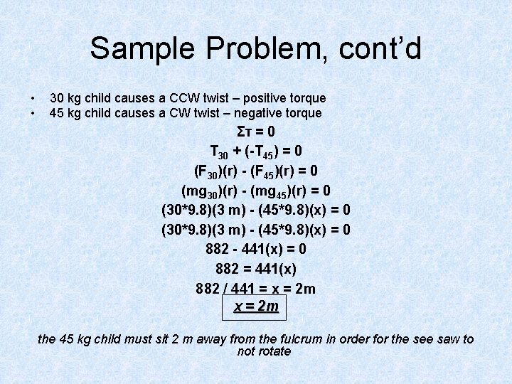 Sample Problem, cont’d • • 30 kg child causes a CCW twist – positive