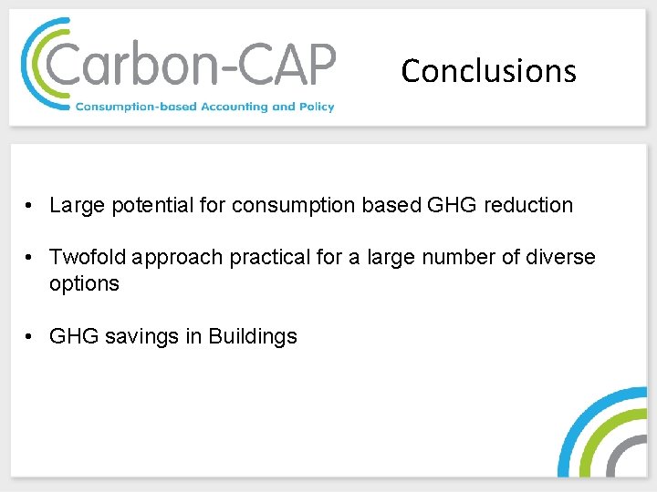 Conclusions • Large potential for consumption based GHG reduction • Twofold approach practical for