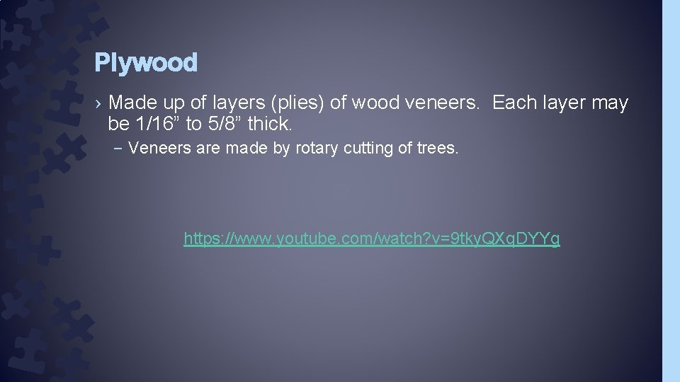 Plywood › Made up of layers (plies) of wood veneers. Each layer may be