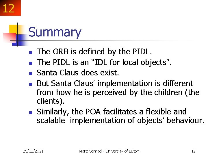 12 Summary n n n The ORB is defined by the PIDL. The PIDL 12 Summary n n n The ORB is defined by the PIDL. The PIDL