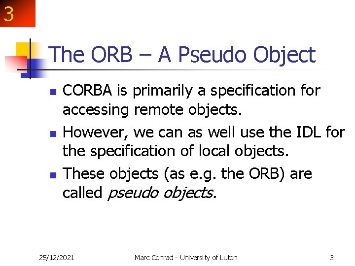 3 The ORB – A Pseudo Object n n n CORBA is primarily a 3 The ORB – A Pseudo Object n n n CORBA is primarily a