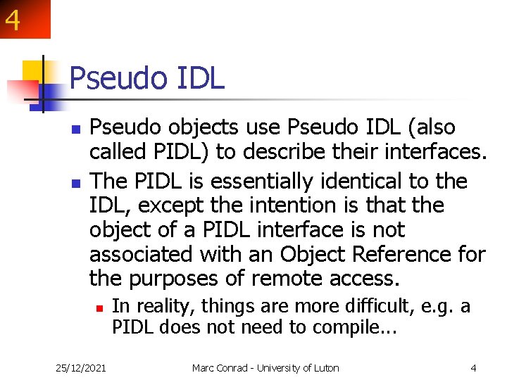 4 Pseudo IDL n n Pseudo objects use Pseudo IDL (also called PIDL) to 4 Pseudo IDL n n Pseudo objects use Pseudo IDL (also called PIDL) to