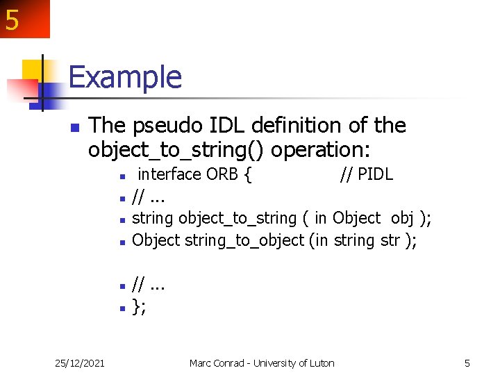 5 Example n The pseudo IDL definition of the object_to_string() operation: n n n 5 Example n The pseudo IDL definition of the object_to_string() operation: n n n