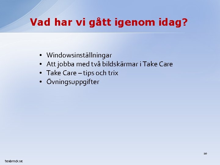 Vad har vi gått igenom idag? • • Windowsinställningar Att jobba med två bildskärmar