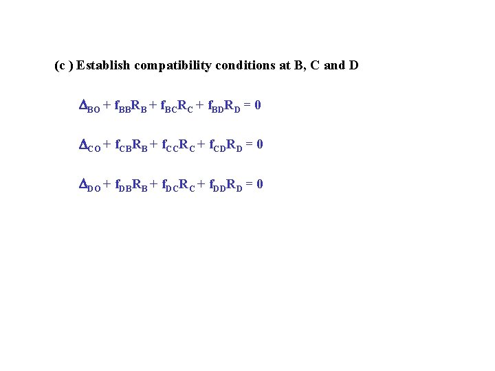 (c ) Establish compatibility conditions at B, C and D BO + f. BBRB