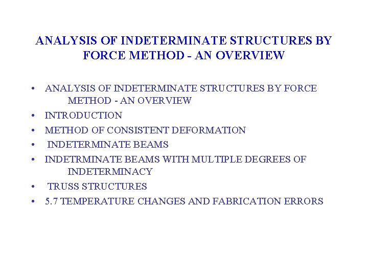 ANALYSIS OF INDETERMINATE STRUCTURES BY FORCE METHOD - AN OVERVIEW • INTRODUCTION • METHOD