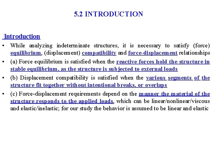 5. 2 INTRODUCTION Introduction • While analyzing indeterminate structures, it is necessary to satisfy