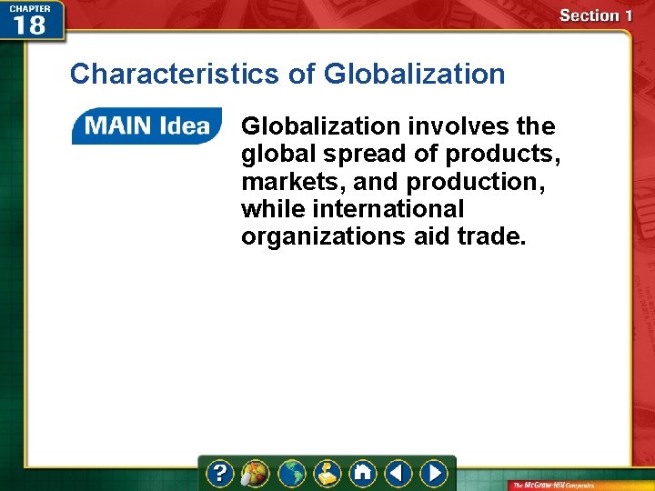 Characteristics of Globalization involves the global spread of products, markets, and production, while international Characteristics of Globalization involves the global spread of products, markets, and production, while international