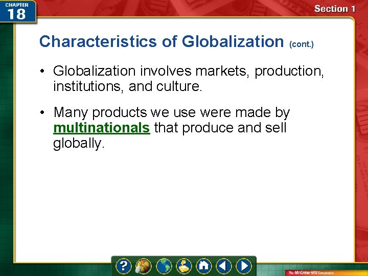 Characteristics of Globalization (cont. ) • Globalization involves markets, production, institutions, and culture. • Characteristics of Globalization (cont. ) • Globalization involves markets, production, institutions, and culture. •