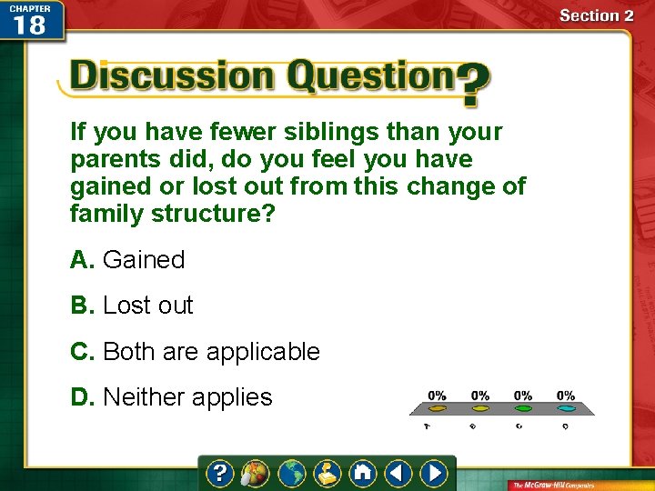 If you have fewer siblings than your parents did, do you feel you have If you have fewer siblings than your parents did, do you feel you have