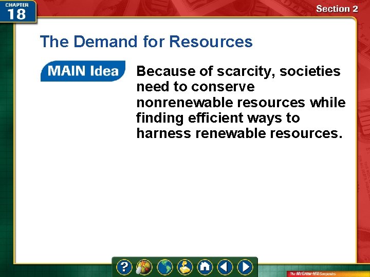 The Demand for Resources Because of scarcity, societies need to conserve nonrenewable resources while The Demand for Resources Because of scarcity, societies need to conserve nonrenewable resources while